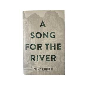 A Song for the River by Philip Connors First Edition Brand New